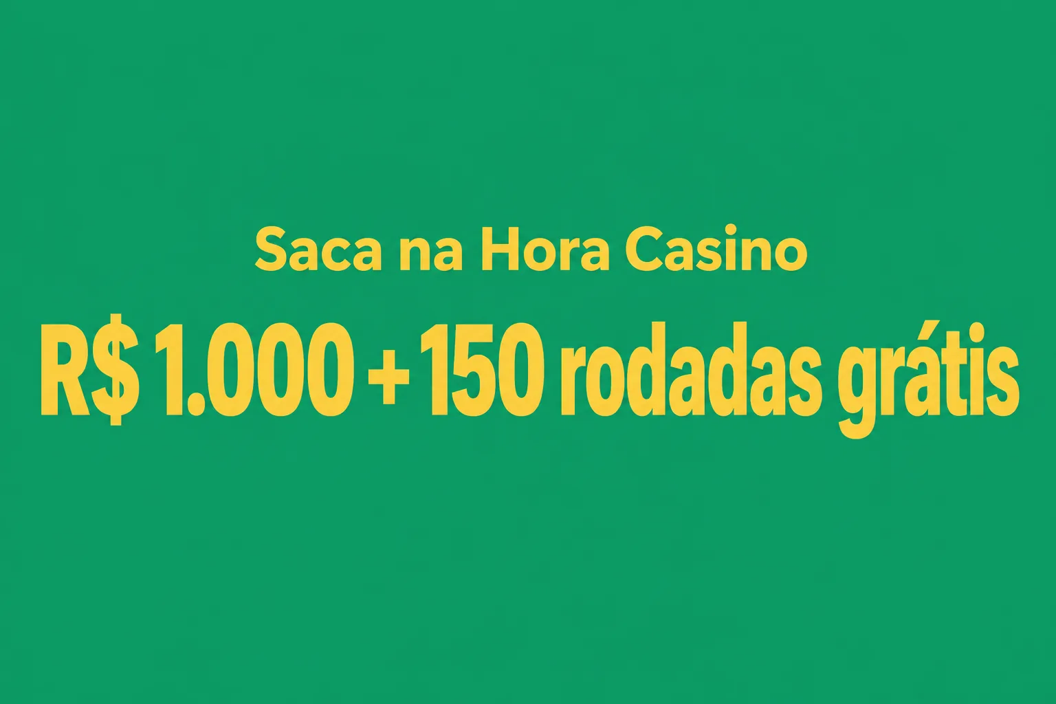 R$ 1.000 + 150 rodadas grátis